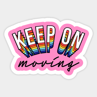 Keep On Moving Positive Inspiration Quote Colorful Artwork Sticker